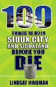 100 Things to Do in Sioux City and Siouxland Before You Die