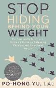 Stop Hiding Behind Your Weight: The Spiritually Intelligent Woman's Guide to Releasing Physical and Emotional Weight