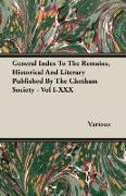 General Index to the Remains, Historical and Literary Published by the Chetham Society - Vol I-XXX