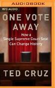 One Vote Away: How a Single Supreme Court Seat Can Change History