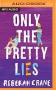 Only the Pretty Lies