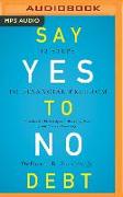 Say Yes to No Debt: 12 Steps to Financial Freedom