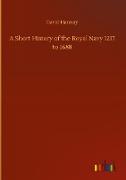 A Short History of the Royal Navy 1217 to 1688