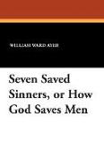 Seven Saved Sinners, or How God Saves Men