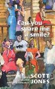 Can you spare me a smile?: a copious compendium of comedic commentary