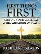 First Things First: Keeping Your Classical Christian School on Track