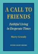 A Call to Friends: Faithful Living in Desperate Times