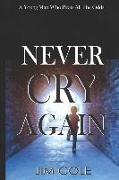 Never Cry Again: A Young Man Who Beats All The Odds