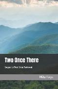 Two Once There: Sequel to Two Once Removed