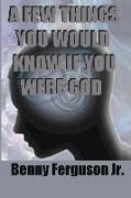 A Few Things You Would Know If You Were God