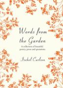 Words from the Garden: A Collection of Beautiful Poetry, Prose and Quotations