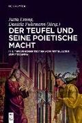 Der Teufel und seine poietische Macht in literarischen Texten vom Mittelalter zur Moderne