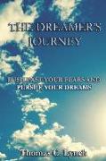 The Dreamer's Journey: Push Past Your Fears And Pursue Your Dreams