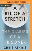 A Bit of a Stretch: The Diaries of a Prisoner