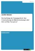 Beobachtung der Vergangenheit. Eine Untersuchung der Rückversetzung in der Zeit im Film "Inception"