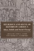 Religious and Secular Reform in America: Epah Vol 6: Ideas, Beliefs and Social Change