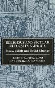 Religious and Secular Reform in America: Epah Vol 6: Ideas, Beliefs and Social Change