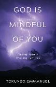 God is mindful of you