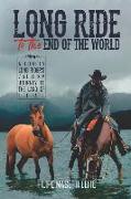 Long Ride to the End of the World: A Lonely Long Rider's 7,500 km Journey to the Land of Fire