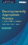 Developmentally Appropriate Practice in Early Childhood Programs Serving Children from Birth Through Age 8, Fourth Edition (Fully Revised and Updated)