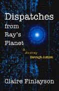 Dispatches from Ray's Planet: A Journey Through Autism