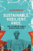 Sustainable. Resilient. Free.: The Future of Public Higher Education