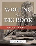 Writing the Big Book: The Creation of A.A