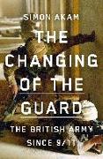 The Changing of the Guard: The British Army Since 9/11