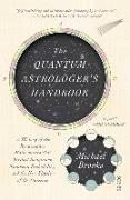 The Quantum Astrologer's Handbook: A History of the Renaissance Mathematics That Birthed Imaginary Numbers, Probability, and the New Physics of the Un