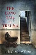 The Long Tail of Trauma: A Memoir