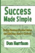 Success Made Simple: Using Uncomplicated Rules and Making Smart Choices