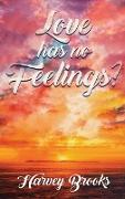 Love Has No Feelings