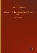 A History of the Inquisition of Spain, vol. 1