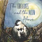 The Chickadees and The Moon Above