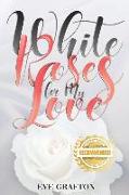 White Roses for My Love: The second in a Trilogy