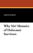 Why Me? Memoirs of Holocaust Survivors