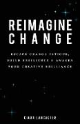 Reimagine Change