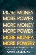 More Money, More Power?: Uncover Your Unique Money Design to Discover the Key to Your Innate Power and Wealth