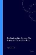 The Shadow of the Crescent: The Renaissance Image of the Turk (1453-1517)