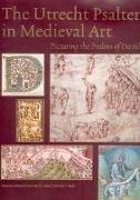 The Utrecht Psalter in Medieval Art: Picturing the Psalms of David