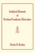 Analytical Elements of Overhead Conductor Fabrication