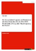 Die Kooperation Ungarns und Rumäniens mit dem Deutschen Reich 1933-1945 - Struktureller Zwang oder "Bandwagoning for Profit"?