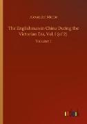 The Englishman in China During the Victorian Era, Vol. I (of 2)
