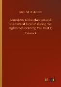 Anecdotes of the Manners and Customs of London during the Eighteenth Century, Vol. II (of 2)