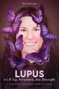 LUPUS = Lift Up, Persevere, Use Strength