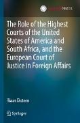 The Role of the Highest Courts of the United States of America and South Africa, and the European Court of Justice in Foreign Affairs