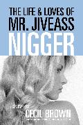 The Life and Loves of Mr. Jiveass Nigger