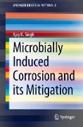 Microbially Induced Corrosion and Its Mitigation