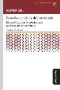 Estudios críticos del currículo: Educación, toma de conciencia y políticas del conocimiento