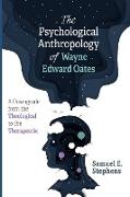 The Psychological Anthropology of Wayne Edward Oates